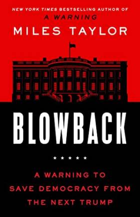 Blowback: A Warning to Save Democracy From the Next Trump