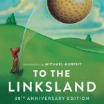 To the Linksland (30th Anniversary Edition)