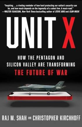 Unit X: How the Pentagon and Silicon Valley Are Transforming the Future of War