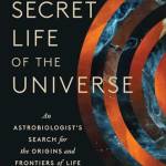The Secret Life of the Universe: An Astroiologist's Search for the Origins and Frontiers of Life