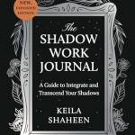 The Shadow Work Journal: A Guide to Integrate and Transcend Your Shadows