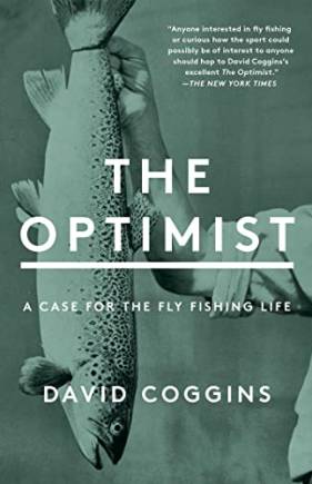 The Optimist: A Case for the Fly Fishing Life