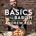 Basics With Babish: Recipes for Screwing Up, Trying Again, and Hitting It Out of the Park