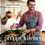 Preppy Kitchen: Recipes for Seasonal Dishes and Simple Pleasures
