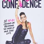 Radical Confidence: 10 No-S Lessons on ecoming the Hero of Your Own Life