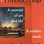 Thunderclap: A Memoir of Art and Life and Sudden Death