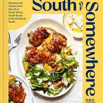 South of Somewhere: Recipes and Stories From My Life in South Africa, South Korea & the American South