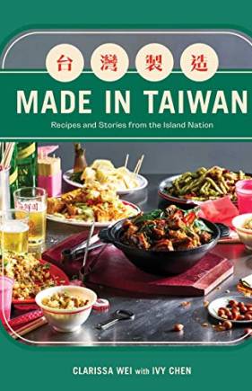 Made in Taiwan: Recipes and Stories From the Island Nation