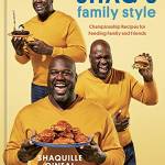 Shaq's Family Style: Championship Recipes for Feeding Family and Friends