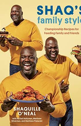 Shaq's Family Style: Championship Recipes for Feeding Family and Friends