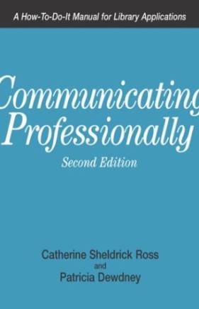 Communicating Professionally: A How-To-Do-It Manual for Library Applications