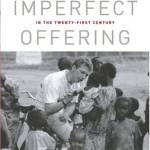An Imperfect Offering: Humanitarian Action in the Twenty-first Century