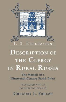 Description of the Clergy in Rural Russia: The Memoir of a Nineteenth-Century Parish Priest
