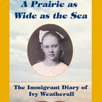 Dear Canada: A Prairie as Wide as the Sea