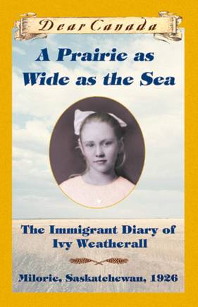 Dear Canada: A Prairie as Wide as the Sea