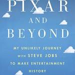 To Pixar and Beyond: My Unlikely Journey with Steve Jobs to Make Entertainment History