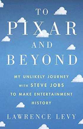 To Pixar and Beyond: My Unlikely Journey with Steve Jobs to Make Entertainment History