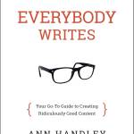 Everybody Writes: Your Go-To Guide to Creating Ridiculously Good Content