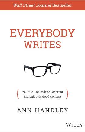 Everybody Writes: Your Go-To Guide to Creating Ridiculously Good Content