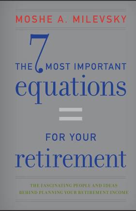 The 7 Most Important Equations for Your Retirement: The Fascinating People and Ideas Behind Planning Your Retirement Income