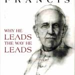 Pope Francis: Why He Leads the Way He Leads