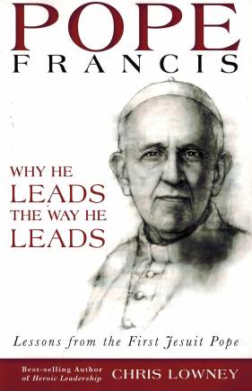 Pope Francis: Why He Leads the Way He Leads