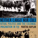 Neither Cargo nor Cult: Ritual Politics and the Colonial Imagination in Fiji