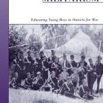 Manliness and Militarism: Educating Young Boys in Ontario for War