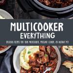 Multicooker Everything: Delicious Recipes for Your Multicooker, Pressure Cooker or Instant Pot