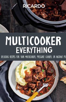 Multicooker Everything: Delicious Recipes for Your Multicooker, Pressure Cooker or Instant Pot