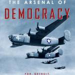 The Arsenal of Democracy: FDR, Detroit, and an Epic Quest to Arm an America at War