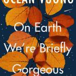 Ocean Vuong On Earth We're Briefly Gorgeous