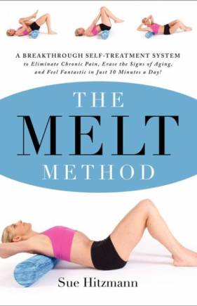 The MELT Method: A Breakthrough Self-Treatment System …