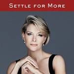 Settle for More by Megyn Kelly (Amazon)