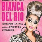 Blame It On Bianca Del Rio: The Expert On Nothing With An Opinion On Everything