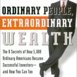 Ordinary People, Extraordinary Wealth: The 8 Secrets of How 5,000 Ordinary Americans Became Successful Investors