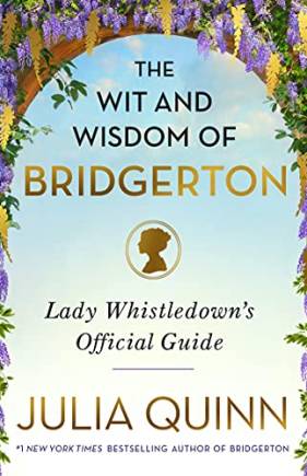The Wit and Wisdom of Bridgerton: Lady Whistledown's Official Guide