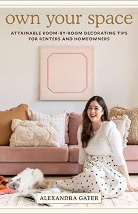 Own Your Space: Attainable Room-by-Room Decorating Tips for Renters and Homeowners
