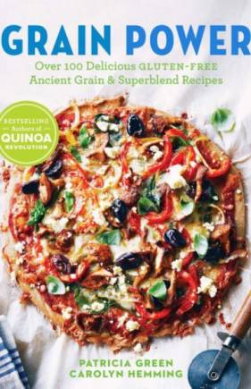 Grain Power: Over 100 Delicious Gluten-free Ancient Grain & Superblend Recipes