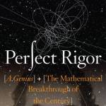 Perfect Rigor: A Genius and the Mathematical Breakthrough of the Century