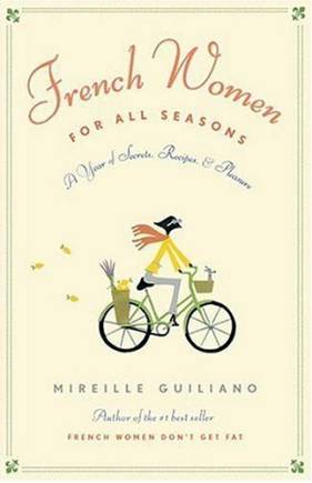 French Women for All Seasons: A Year of Secrets, Recipes, and Pleasure