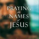 Praying the Names of Jesus: A Daily Guide