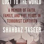 Lost to the World: A Memoir of Faith, Family, and Five Years in Terrorist Captivity