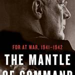 The Mantle of Command: FDR at War, 1941–1942