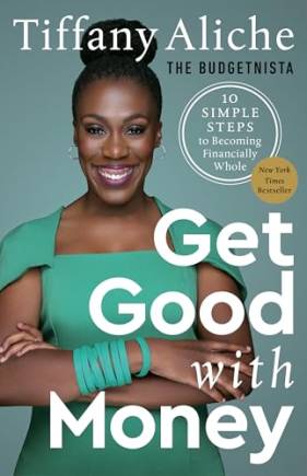 Get Good with Money: Ten Simple Steps to Becoming Financially Whole