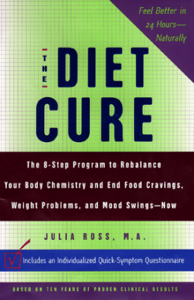 The Diet Cure: The 8-Step Program to Rebalance Your Body Chemistry and End Food Cravings, Weight Problems, and Mood Swings—Now