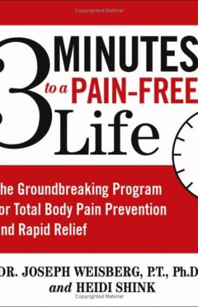 3 Minutes to a Pain-Free Life: The Groundbreaking Program for Total Body Pain Prevention and Rapid Relief