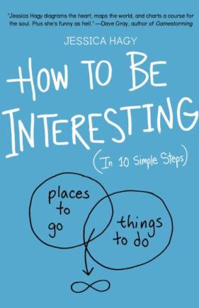 How to Be Interesting: (In 10 Simple Steps)
