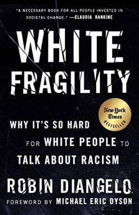 White Fragility: Why It’s So Hard for White People to Talk About Racism