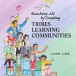 Reaching All by Creating Tribes Learning Communities: A New Way of Learning and Being Together